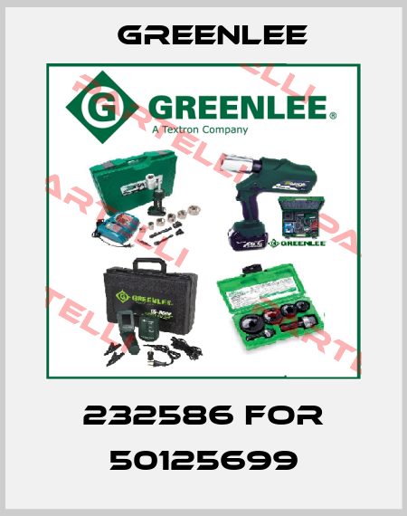 232586 for 50125699 Greenlee