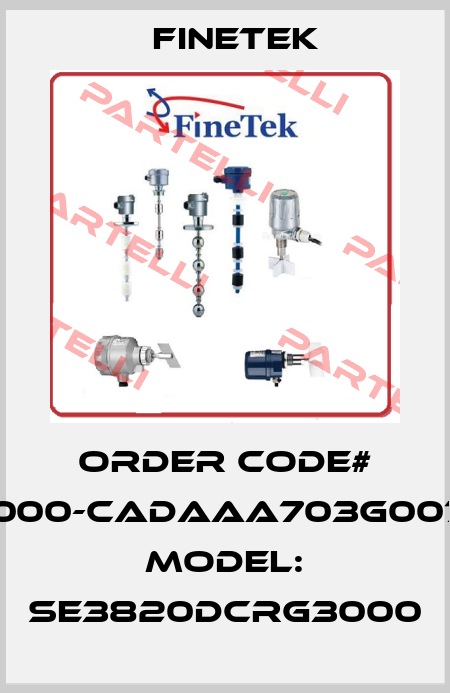Order Code# SEX20000-CADAAA703G00713000,  Model: SE3820DCRG3000 Finetek