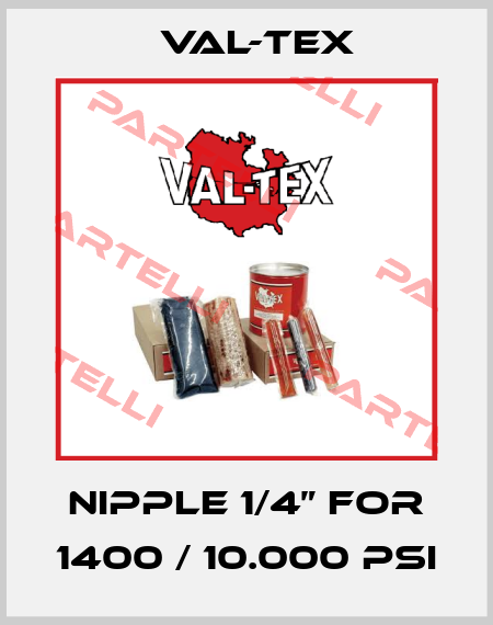 Nipple 1/4” for 1400 / 10.000 PSI Val-Tex