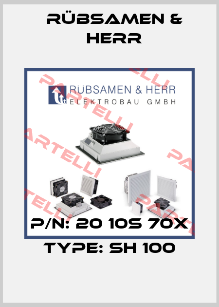 p/n: 20 10S 70X type: SH 100 Rübsamen & Herr