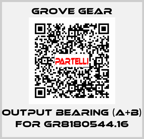 output bearing (a+b) for GR8180544.16 GROVE GEAR
