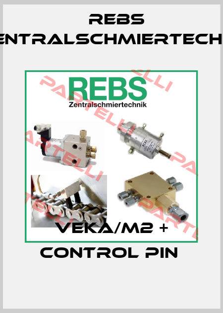 VEKA/M2 + CONTROL PIN  Rebs Zentralschmiertechnik