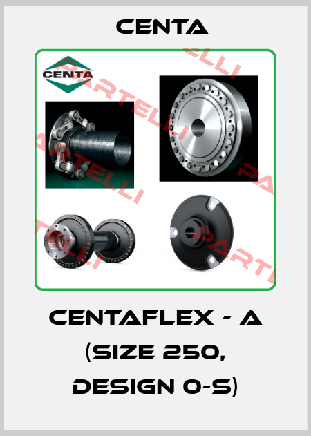 CENTAFLEX - A (size 250, Design 0-S) Centa