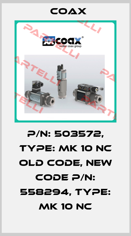P/N: 503572, Type: MK 10 NC old code, new code P/N: 558294, Type: MK 10 NC Coax