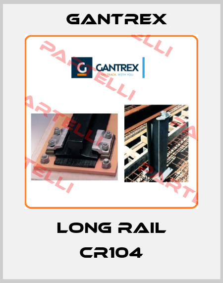 Long Rail CR104 Gantrex