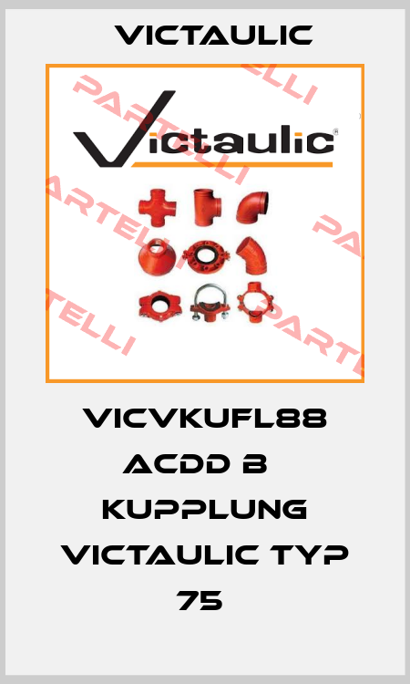 VICVKUFL88 ACDD B   KUPPLUNG VICTAULIC TYP 75  Victaulic