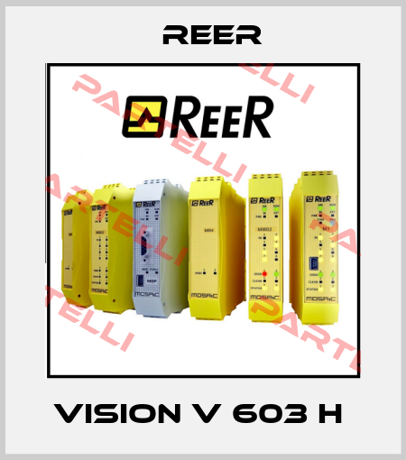 VISION V 603 H  Reer
