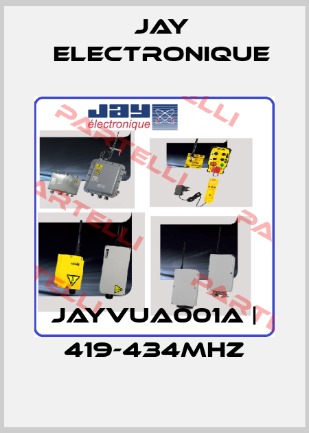 JAYVUA001A | 419-434MHz JAY Electronique