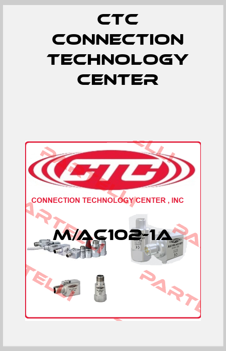 M/AC102-1A CTC Connection Technology Center