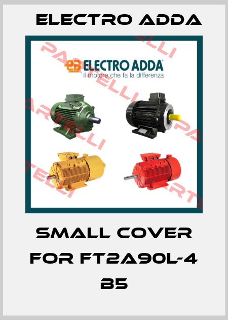small cover for FT2A90L-4 B5 Electro Adda