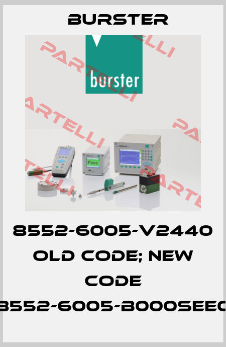 8552-6005-V2440 old code; new code 8552-6005-B000SEE0 Burster