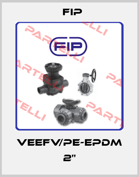 VEEFV/PE-EPDM 2" Fip