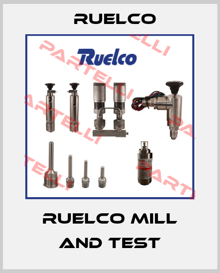 RUELCO MILL AND TEST Ruelco