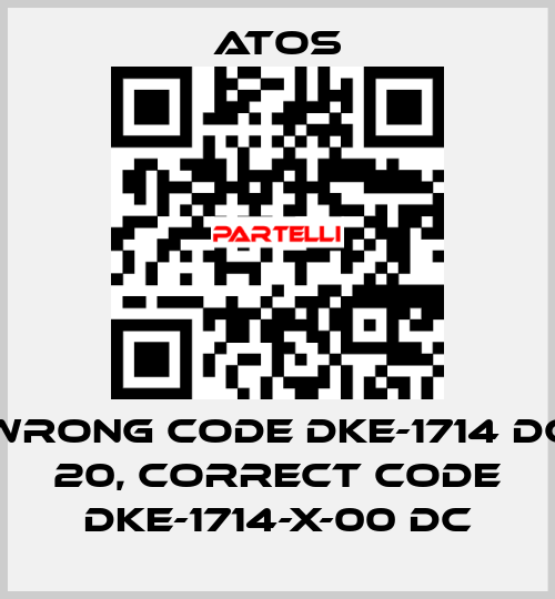 wrong code DKE-1714 DC 20, correct code DKE-1714-X-00 DC Atos
