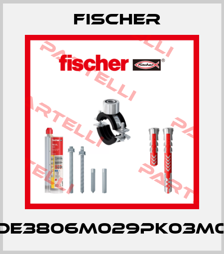 DE3806M029PK03M0 Fischer