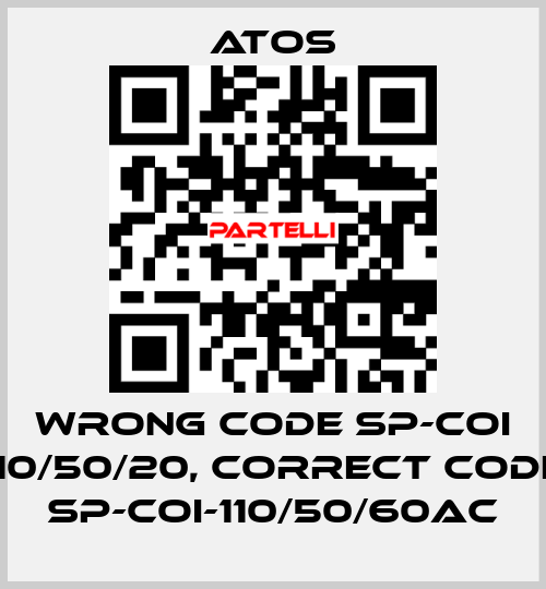 wrong code SP-COI 110/50/20, correct code SP-COI-110/50/60AC Atos