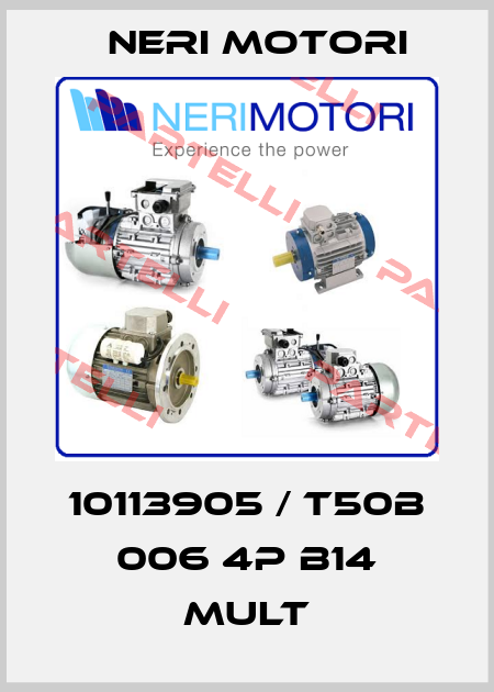 10113905 / T50B 006 4P B14 MULT Neri Motori