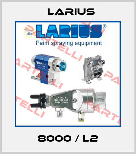 8000 / L2 Larius