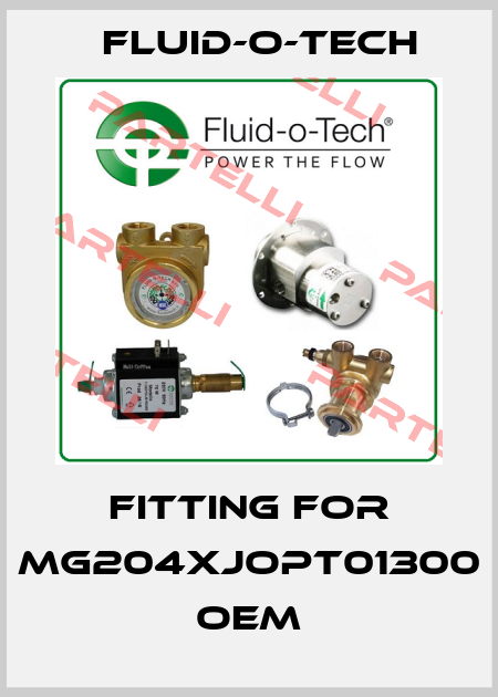 fitting for MG204XJOPT01300 OEM Fluid-O-Tech