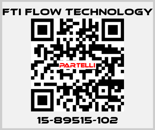 15-89515-102 Fti Flow Technology