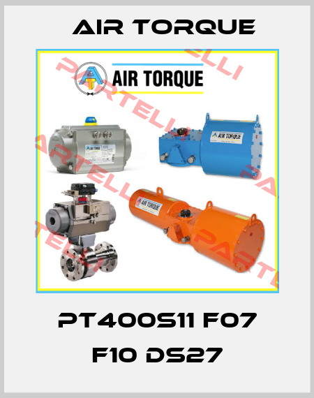 PT400S11 F07 F10 DS27 Air Torque