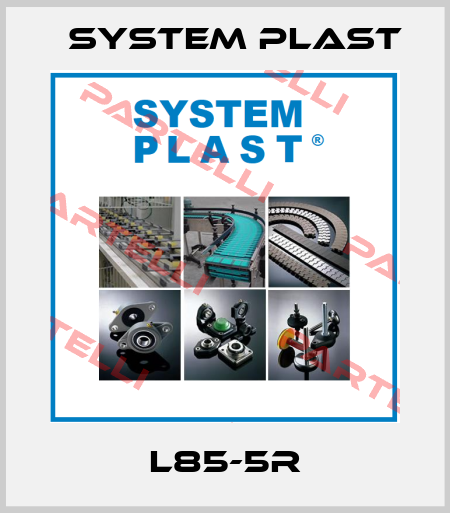L85-5R System Plast