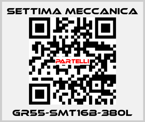GR55-SMT16B-380L Settima Meccanica