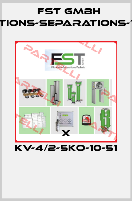 X KV-4/2-5KO-10-51  FST GmbH Filtrations-Separations-Technik