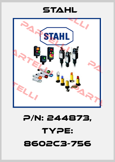 P/N: 244873, Type: 8602C3-756 Stahl
