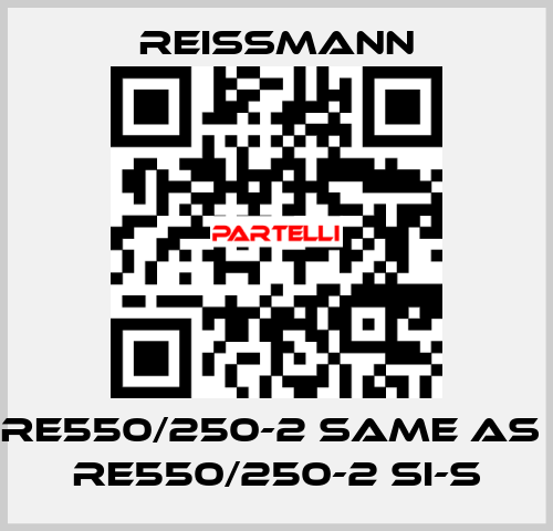 RE550/250-2 same as  RE550/250-2 SI-S Reissmann
