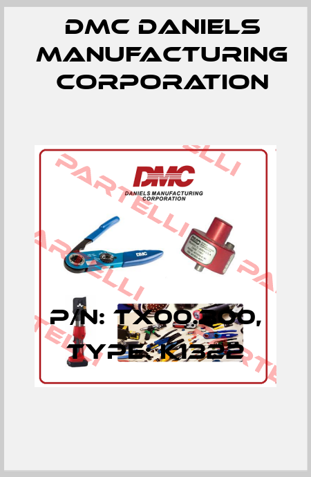 P/N: TX00.300, Type: K1322 Dmc Daniels Manufacturing Corporation