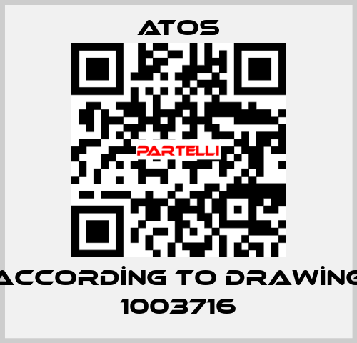 ACCORDİNG TO DRAWİNG 1003716 Atos