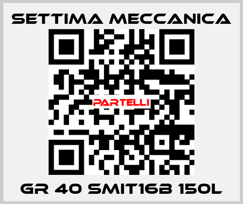 GR 40 SMIT16B 150L Settima Meccanica