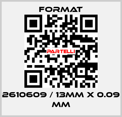 2610609 / 13mm x 0.09 mm Format