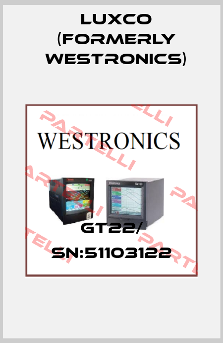 GT22/ SN:51103122 Luxco (formerly Westronics)