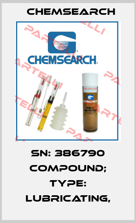 SN: 386790 COMPOUND; TYPE: LUBRICATING, Chemsearch