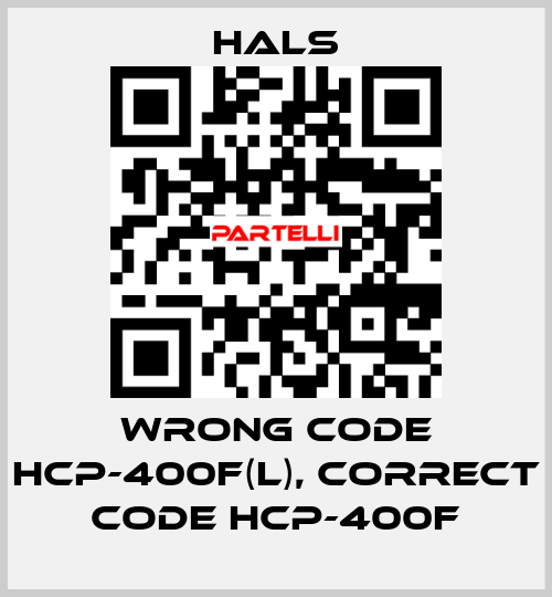 wrong code HCP-400F(L), correct code HCP-400F HALS