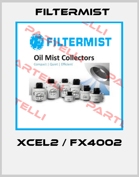 XCEL2 / FX4002  Filtermist