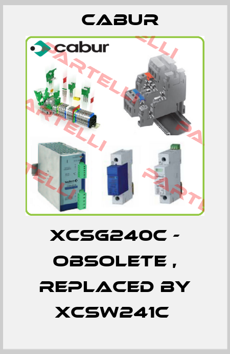 XCSG240C - obsolete , replaced by XCSW241C  Cabur