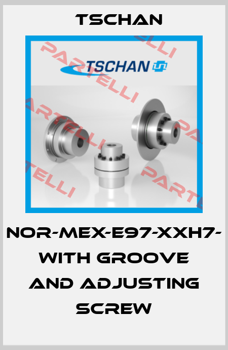Nor-Mex-E97-XXH7- with groove and adjusting screw Tschan