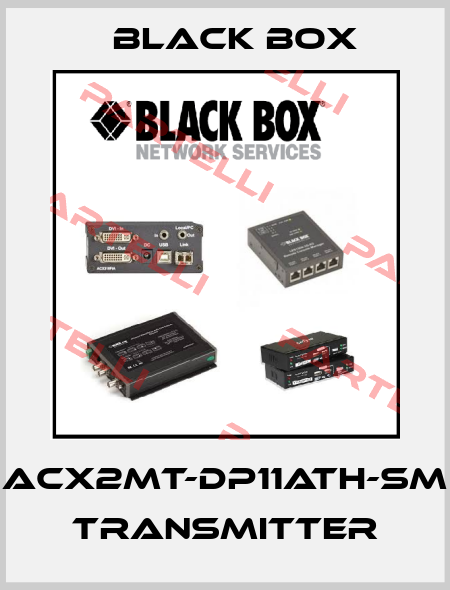 ACX2MT-DP11ATH-SM transmitter Black Box