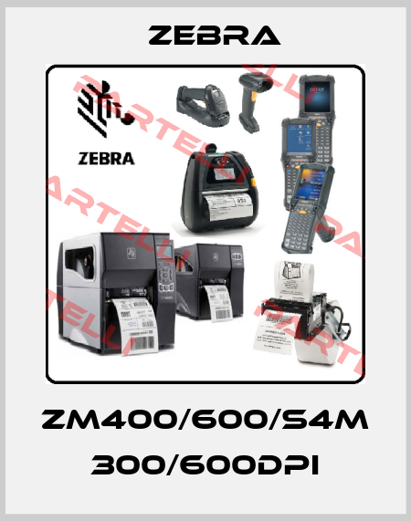 ZM400/600/S4M 300/600dpi Zebra