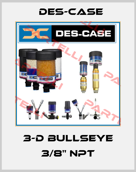 3-D BullsEye 3/8" NPT Des-Case