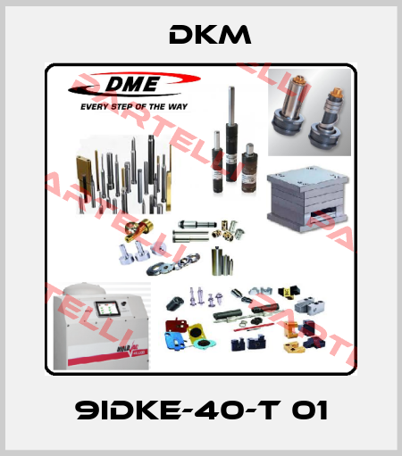9IDKE-40-T 01 Dkm