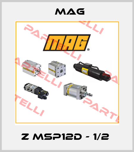 Z MSP12D - 1/2  Mag