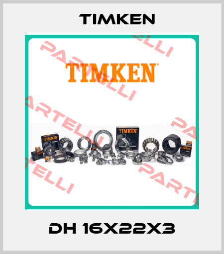 DH 16X22X3 Timken