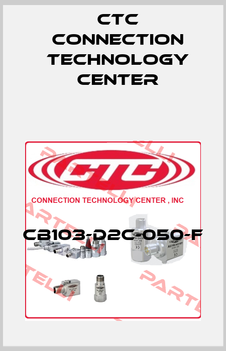 CB103-D2C-050-F CTC Connection Technology Center