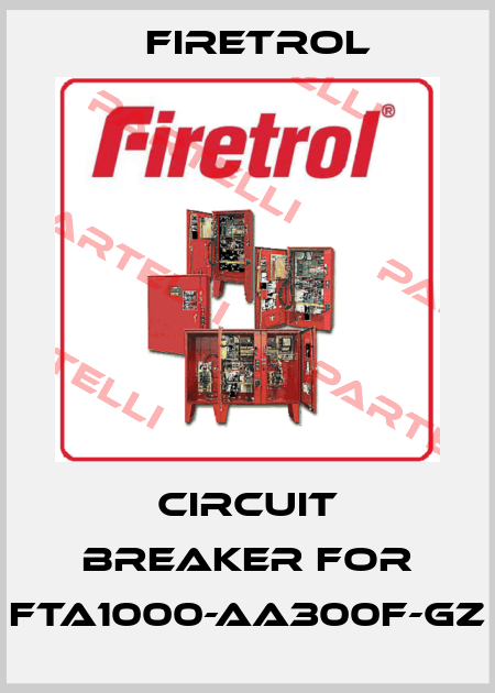 CIRCUIT BREAKER for FTA1000-AA300F-GZ Firetrol