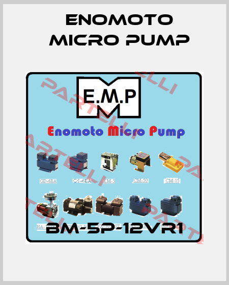 BM-5P-12VR1 Enomoto Micro Pump