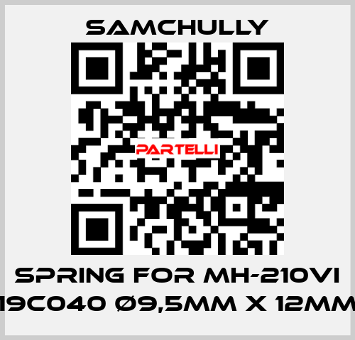 spring for MH-210VI 19C040 Ø9,5mm x 12mm Samchully